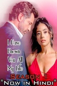 Download I Have Known You All My Life (Season 1) [10 Episodes Added] Mexican TV Series {Hindi Dubbed} 720p WEB-DL HD [300MB]