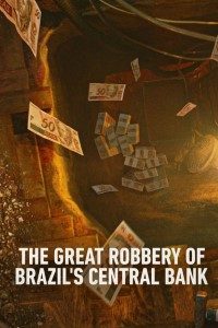 Download Heist: The Great Robbery Of Brazil’s Central Bank (Season 1) 2022 Dual Audio {Portuguese-English} WeB-DL 720p x265 [350MB]