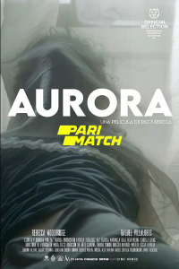 Download Aurora (2021) [HQ Fan Dub] (Hindi-English) || 720p [833MB]