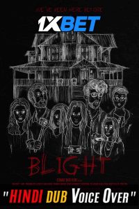 Download Blight (2022) [HQ Fan Dub] (Hindi-English) || 720p [989MB]