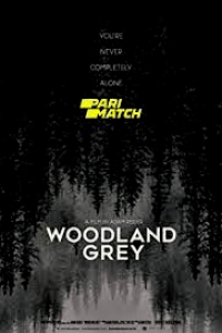 Download Woodland Grey (2021) {Tamil DUBBED} WEBRip|| 720p [800MB]