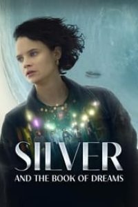 Download Silver and the Book of Dreams (2023) Dual Audio (Hindi-English) WeB-DL 480p [310MB] || 720p [850MB] || 1080p [2GB]