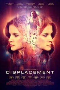 Download Displacement (2016) Dual Audio (Hindi-English) Web-Dl 480p [400MB] || 720p [1.4GB] || 1080p [1.9GB]