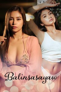 Download [18+] Balinsasayaw (Dance 2024) [In Tagalog + ESubs] WEB-DL 480p [320MB] || 720p [1.1GB] || 1080p [1.9GB]