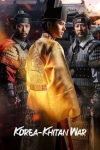 Download Korea-Khitan War (Season 1) Kdrama {Korean With English Subtitles} WeB-DL 720p [350MB] || 1080p [2.3GB]