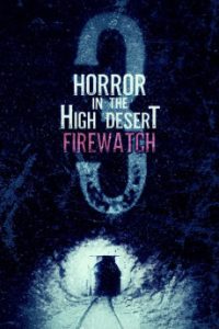 Download Horror in the High Desert 3: Firewatch (2024) [English] WebRip 720p [805MB] || 1080p [1.5GB]